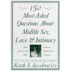 150 Most-Asked Questions About Midlife Sex, Love, and Intimacy: What Women and Their Partners Really Want to Know