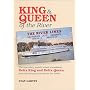 King and Queen of the River : The Legendary Paddle-Wheel Steamboats Delta King and Delta Queen
