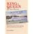 King and Queen of the River : The Legendary Paddle-Wheel Steamboats Delta King and Delta Queen