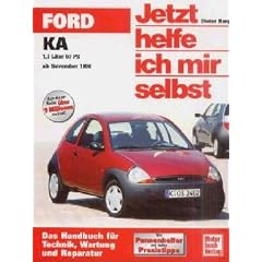 Ford KA ab November 1996. Jetzt helfe ich mir selbst 1,3 Liter, 60 PS
