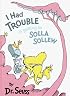 I Had Trouble in Getting to Solla Sollew: (Reissue) (Classic Seuss)