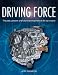 Driving Force  The Past, Present and Future Development of the Car Engine