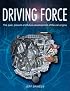 Driving Force  The Past, Present and Future Development of the Car Engine