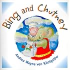 Bing and Chutney (Bing and Chutney Adventures) (Bing and Chutney Adventures) by  Andrea Wayne von Konigslow