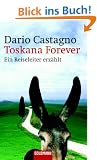 Toskana Forever: Ein Reiseleiter erz�hlt