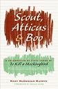 Scout, Atticus, and Boo: A Celebration of Fifty Years of To Kill a Mockingbird (P.S.)