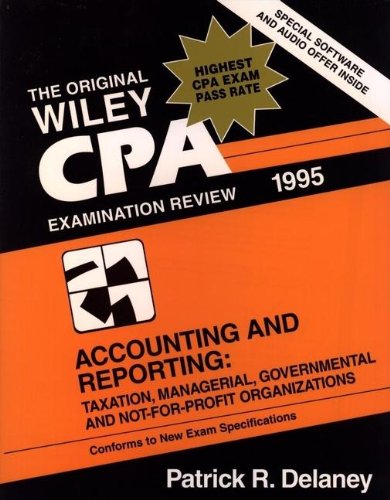 Wiley CPA Examination Review, Accounting and Reporting: Taxation, Managerial, and Governmental and Not-for-Profit Organizations (Wiley Cpa Exam Review)