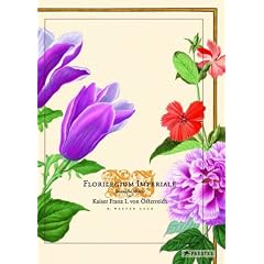 Florilegium Imperiale: Botanische Sch�tze f�r Kaiser Franz I.: Botanische Sch�tze f�r Kaiser Franz I. von �sterreich