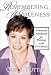 Remembering Wholeness: A Personal Handbook for Thriving in the 21st Century