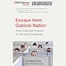 Escape from Cubicle Nation: From Corporate Prisoner to Thriving Entrepreneur