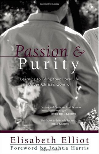 Passion and Purity: Learning to Bring Your Love Life Under