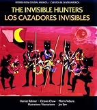 The Invisible Hunters/Los cazadores invisibles (Stories from Central America =)