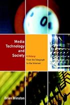 Media, Technology and Society: A History - From the Telegraph to the Superhighway