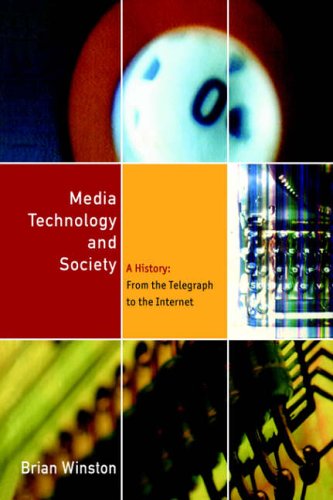 Media, Technology and Society: A History - From the Telegraph to the Superhighway