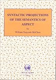 SYNTACTIC PROJECTIONS OF THE SEMANTICS OF ASPECT (HOLDS series)-