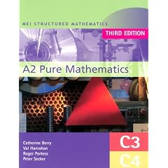 MEI A2 Pure Mathematics: C3 - C4 (MEI Structured Mathematics (A+AS Level))