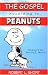 The Gospel According to "Peanuts" (Gospel According To...)