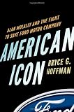 American Icon: Alan Mulally and the Fight to Save Ford Motor Company Hardcover By Hoffman, Bryce G.