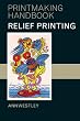 Relief Printing (Printmaking Handbooks)
