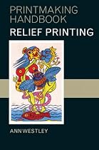 Relief Printing (Printmaking Handbooks)