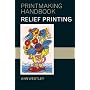 Relief Printing (Printmaking Handbooks)