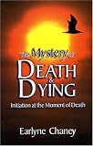 The Mystery of Death and Dying
