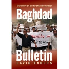 Baghdad Bulletin: The Real Story of the War in Iraq - Reporting from Beyond the Green Zone