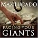 Facing Your Giants: The God Who Made a Miracle Out of David Stands Ready to Make One Out of You