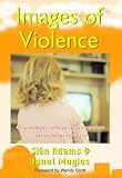 Images of violence : responding to children's representations of the violence they see
