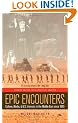 Epic Encounters : Culture, Media, and U.S. Interests in the Middle East since 1945 (American Crossroads)