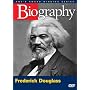 Biography - Frederick Douglass (A&E DVD Archives)