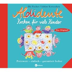 Aldidente, Kochen f�r viele Kinder. Preiswert - einfach - garantiert lecker