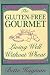 The Gluten-Free Gourmet: Living Well Without Wheat