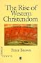 Rise of Western Christendom (Making of Europe)