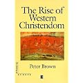 The Rise of Western Christendom: Triumph and Diversity 200-1000 AD (Making of Europe)