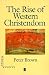Book The Rise of Western Christendom: Triumph and Diversity Ad 200-1000 (The Making of Europe)