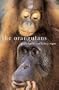 The Orangutans: Their Evolution, Behavior, and Future