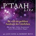 P'TAAH Live - Ihr seid ein perfekter Ausdruck des G�ttlichen - 3 Vortrags-CDs: Ein geistiger Lehrer beantwortet unsere brennendsten Fragen