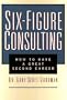 Six-Figure Consulting: How to Have a Great Second Career