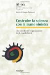 Costruire la scienza con la mano sini...
