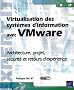 Virtualisation des syst�mes d'information avec Vmware - Architecture, projet, s�curit� et retours d'exp�rience
