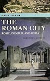 Daily Life in the Roman City: Rome, Pompeii, and Ostia (The Greenwood Press Daily Life Through History Series)