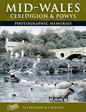 Francis Frith's Mid Wales, Ceredigion and Powys (Photographic Memories)