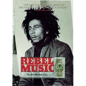 Rebel Music - The Bob Marley Story