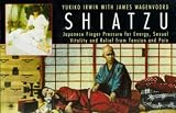 Shiatzu : Japanese finger pressure for energy, sexual vitality and relief from tension and pain