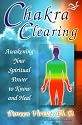 Chakra Clearing: Awakening Your Spiritual Power to Know and Heal