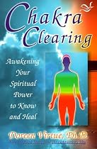 Chakra Clearing: Awakening Your Spiritual Power to Know and Heal