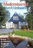 Modernisieren durch Umbauen - Das Buch der attraktiven L&ouml;sungen und Ausf&uuml;hrungsbeispiele - Kurt Jeni