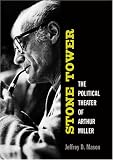 Stone Tower: The Political Theater of Arthur Miller