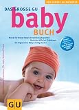 Das große GU Babybuch: Monat für Monat Babys Entwicklung begleiten.